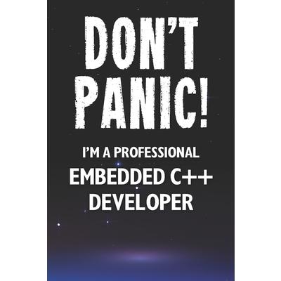 Don’t Panic! I’m A Professional Embedded C++ Developer
