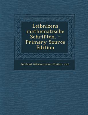 Leibnizens Mathematische Schriften. - Primary Source Edition