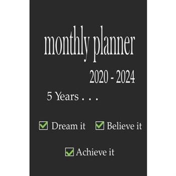 monthly planner 2020-2024 5 years-dream it, believe it, achieve it