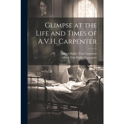 Glimpse at the Life and Times of A.V.H. Carpenter | 拾書所