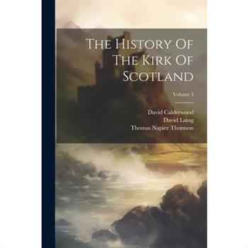 The History Of The Kirk Of Scotland; Volume 3