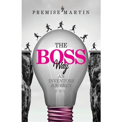 The Boss Way: An Inventor’s Journey