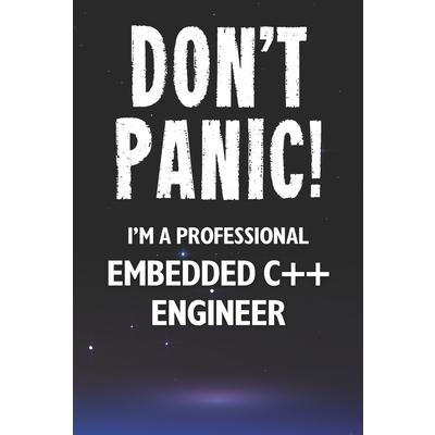 Don’t Panic! I’m A Professional Embedded C++ Engineer