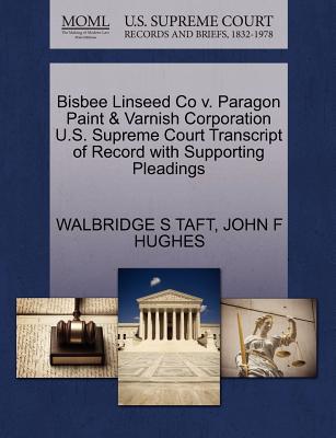 Bisbee Linseed Co V. Paragon Paint & Varnish Corporation U.S. Supreme Court Transcript of Record with Supporting Pleadings
