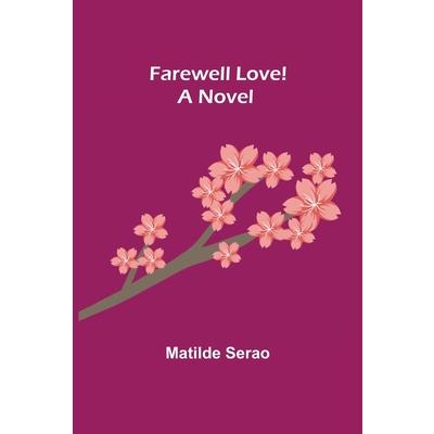 Farewell Love! A Novel