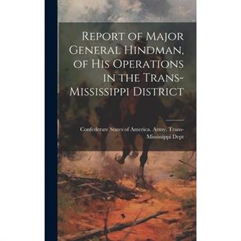 Report of Major General Hindman, of his Operations in the Trans-Mississippi District