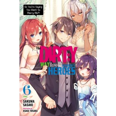 The Dirty Way to Destroy the Goddess’s Heroes, Vol. 6 (Light Novel)