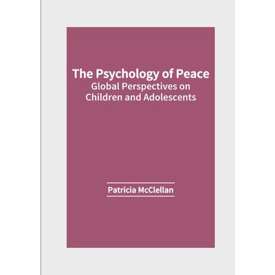 The Psychology of Peace: Global Perspectives on Children and Adolescents | 拾書所