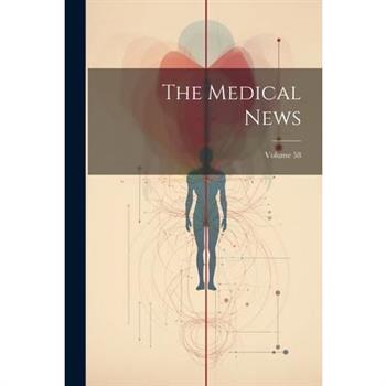 The Medical News; Volume 58