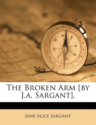 The Broken Arm [by J.A. Sargant].