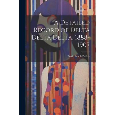A Detailed Record of Delta Delta Delta, 1888-1907 | 拾書所