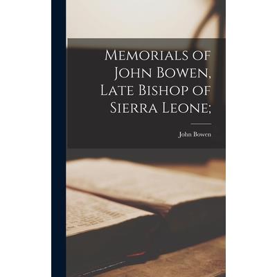 Memorials of John Bowen, Late Bishop of Sierra Leone;