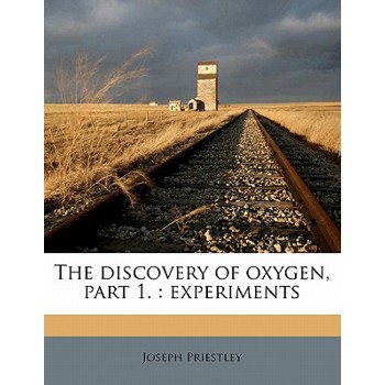 The Discovery of Oxygen, Part 1.