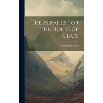 The Alkahest or The House of Cla禱s