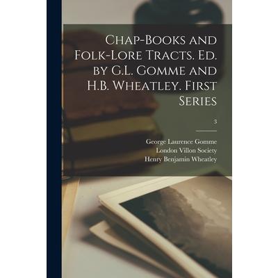 Chap-books and Folk-lore Tracts. Ed. by G.L. Gomme and H.B. Wheatley. First Series; 3