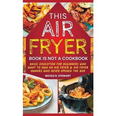 This Air Fryer Book Is Not a Cookbook | 拾書所