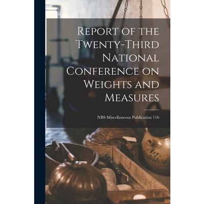 Report of the Twenty-third National Conference on Weights and Measures; NBS Miscellaneous Publication 116