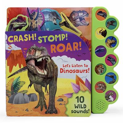 Crash! Stomp! Roar! Let’s Listen to Dinosaurs!