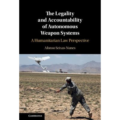 The Legality and Accountability of Autonomous Weapon Systems
