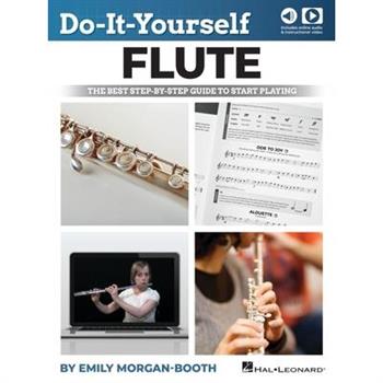 Do-It-Yourself Flute - The Best Step-By-Step Guide to Start Playing: Book with Online Audio & Instructional Video by Emily Morgan-Booth