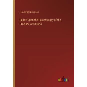 Report upon the Palaentology of the Province of Ontario