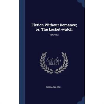 Fiction Without Romance; or, The Locket-watch; Volume 2