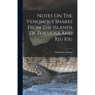 Notes On The Venomous Snakes From The Islands Of Formosa And Riu Kiu