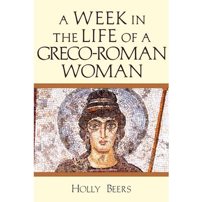 A Week in the Life of a Greco-roman Woman