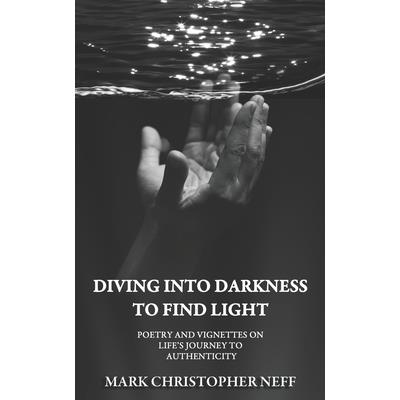 Diving Into Darkness to Find Light