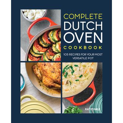 The Complete Dutch Oven Cookbook