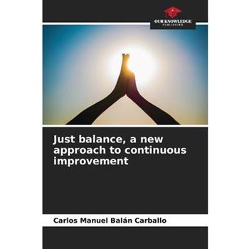 Just balance, a new approach to continuous improvement