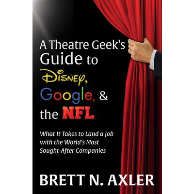 A Theatre Geek’s Guide to Disney, Google, and the NFL