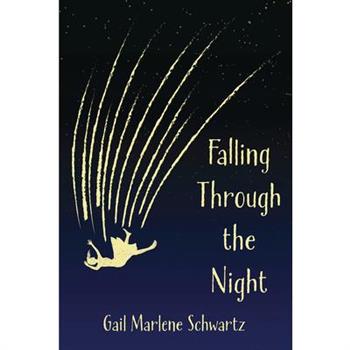 Falling Through the Night by Gail Marlene Schwartz