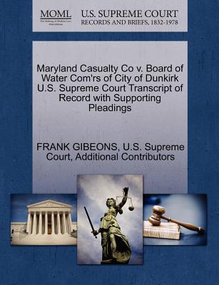 Maryland Casualty Co V. Board of Water Com’rs of City of Dunkirk U.S. Supreme Court Transcript of Record with Supporting Pleadings