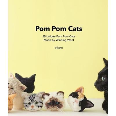 POM POM Cats: 30 Unique POM POM Cats Made by Winding Wool | 拾書所