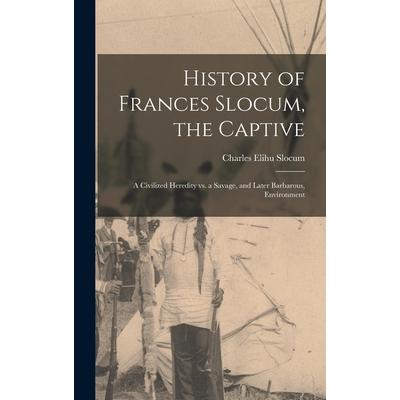 History of Frances Slocum, the Captive