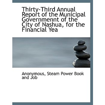 Thirty-Third Annual Report of the Municipal Governmennt of the City of Nashua, for the Financial Yea
