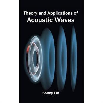 Theory and Applications of Acoustic Waves