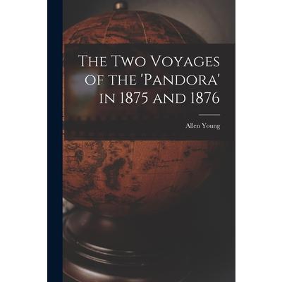 The Two Voyages of the ’Pandora’ in 1875 and 1876 [microform]