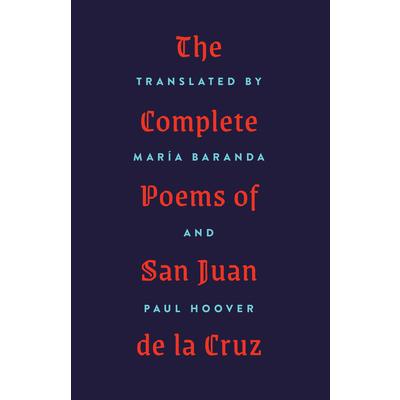 The Complete Poems of San Juan de la Cruz