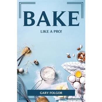 Bake Like a Pro!