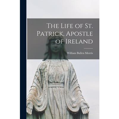 The Life of St. Patrick, Apostle of Ireland | 拾書所