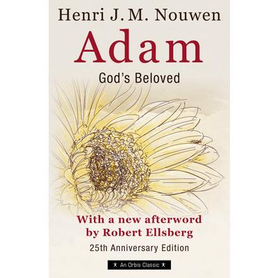 Adam: God’s Beloved 25th Anniversary Edition with a New Afterword by Robert Ellsberg