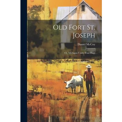 Old Fort St. Joseph; or, Michigan Under Four Flags | 拾書所