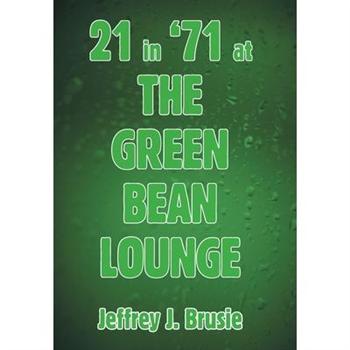 21 in ’71 at the Green Bean Lounge