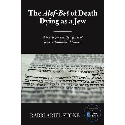 The Alef-Bet of Death Dying as a Jew