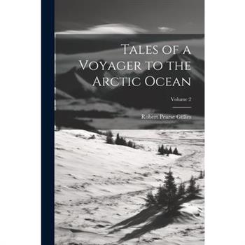 Tales of a Voyager to the Arctic Ocean; Volume 2