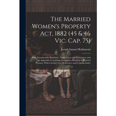 The Married Women’s Property Act, 1882 (45 & 46 Vic. Cap. 75)