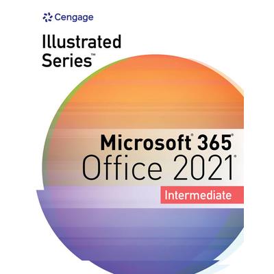 Illustrated Series Collection, Microsoft 365 & Office 2021 Intermediate