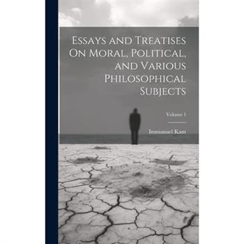 Essays and Treatises On Moral, Political, and Various Philosophical Subjects; Volume 1